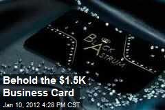 Behold the $1.5K Business Card