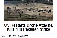 US Restarts Drone Attacks, Kills 4 in Pakistan Strike