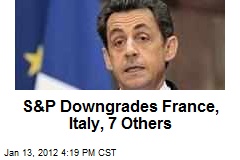 S&amp;P Downgrades France, Italy, 7 Others