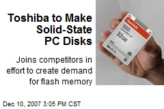 Toshiba to Make Solid-State PC Disks