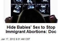 Hide Babies&#39; Sex to Stop Immigrant Abortions: Doc