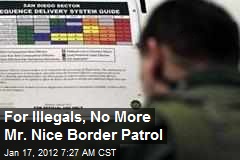 For Illegals, No More Mr Nice Border Patrol