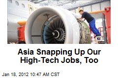 Asia Snapping Up Our High-Tech Jobs, Too