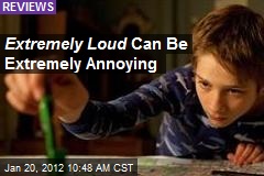 Extremely Loud Can Be Extremely Annoying
