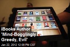 iBooks Author &#39;Mind-Bogglingly Greedy, Evil&#39;