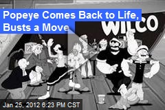 Popeye Comes Back to Life, Busts a Move