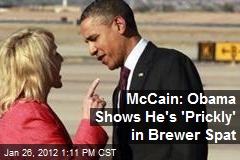 McCain: Obama Shows He&#39;s &#39;Prickly&#39; in Brewer Spat