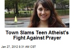 Town Slams Teen Atheist&#39;s Fight Against Prayer