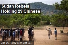 Sudan Rebels Holding 29 Chinese