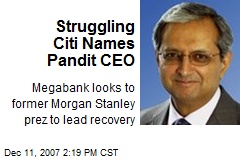Struggling Citi Names Pandit CEO