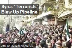 Syria: &#39;Terrorists&#39; Blew Up Pipeline
