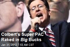 Colbert&#39;s Super PAC Raked in Massive Cash