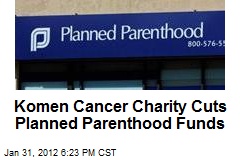 Komen Cancer Charity Cuts Planned Parenthood Funds