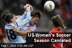 US Women&#39;s Soccer Season Canceled