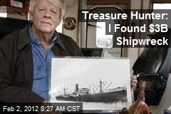 Treasure Hunter: I Found $3B Shipwreck