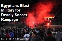 Egyptians Blast Military for Deadly Soccer Rampage