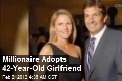Millionaire Adopts Girlfriend