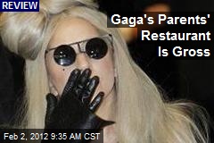 Gaga&#39;s Parents&#39; Restaurant Is Gross