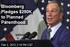 Bloomberg Pledges $250K to Planned Parenthood