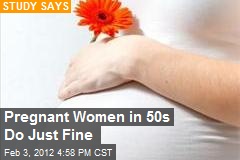 Pregnant Women in 50s Do Just Fine