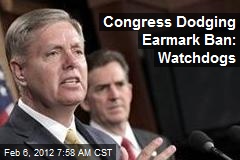 Congress Dodging Earmark Ban: Watchdogs