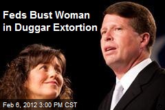Feds Bust Woman in Duggar Extortion