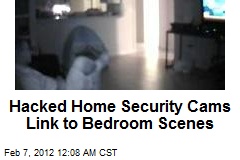 Hacked Home Security Cams Link to Bedroom Scenes