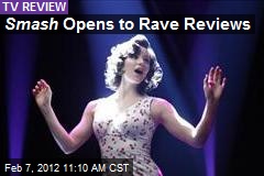 Smash Opens to Rave Reviews