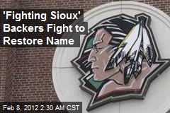 &#39;Fighting Sioux&#39; Backers Fight to Restore Name