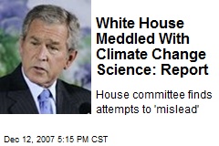 White House Meddled With Climate Change Science: Report