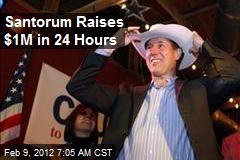 Santorum Raises $1M in 24 Hours