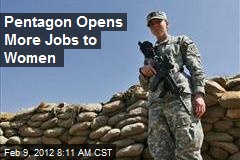 Pentagon Opens More Jobs to Women