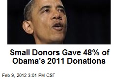 Small Donors Gave 48% of Obama&#39;s 2011 Donations