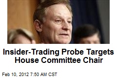 Insider Trading Probe Targets House Committee Chair