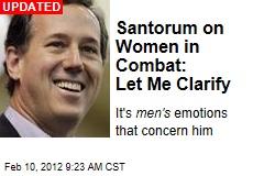 Santorum Fears &#39;Other Emotions&#39; of Women in Combat