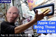 Apple Can Bring Those Jobs Back