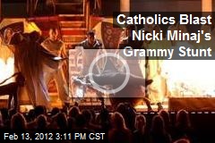 Catholics Blast Nicki Minaj&#39;s Grammy Stunt