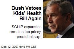 Bush Vetoes Kids' Health Bill Again