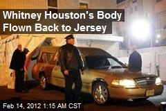 Whitney Houston&#39;s Body Flown Back to Jersey