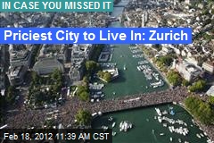 Priciest City to Live In: Zurich