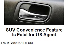 SUV Convenience Feature Is Fatal for US Agent
