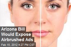 Arizona Bill Would Expose Airbrushed Ads