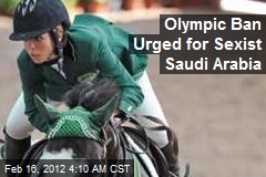 Olympic Ban Urged for Sexist Saudi Arabia