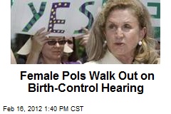 Female Pols Walk Out on Birth-Control Hearing