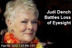 Judi Dench Battles Loss of Eyesight