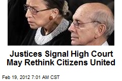 Justices Signal High Court May Rethink Citizens United