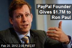 PayPal Founder Gives $1.7M to Ron Paul