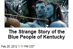 The Strange Story of the Blue People of Kentucky