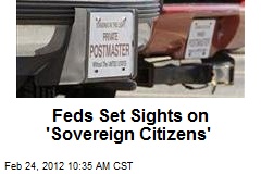 Feds Set Sights on &#39;Sovereign Citizens&#39;
