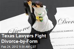 Texas Lawyers Fight Divorce-by-Form